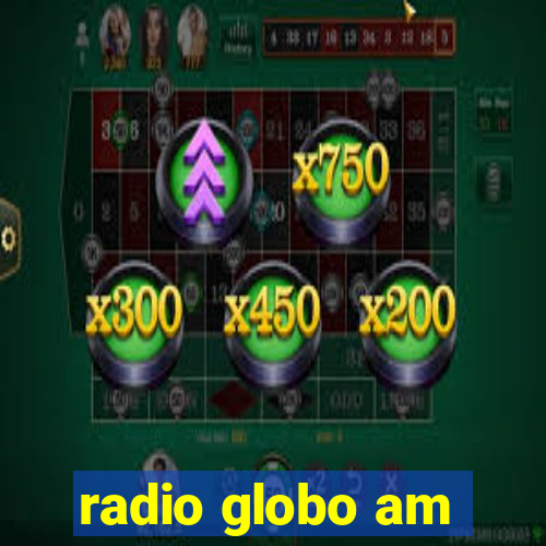 radio globo am